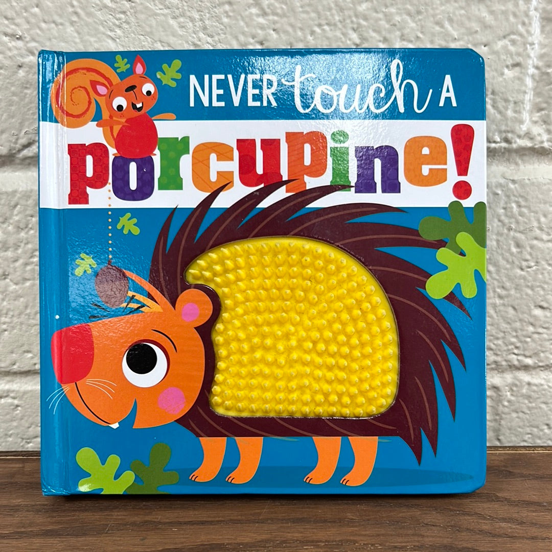 Never Touch a Porcupine!