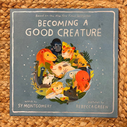 Becoming A Good Creature
