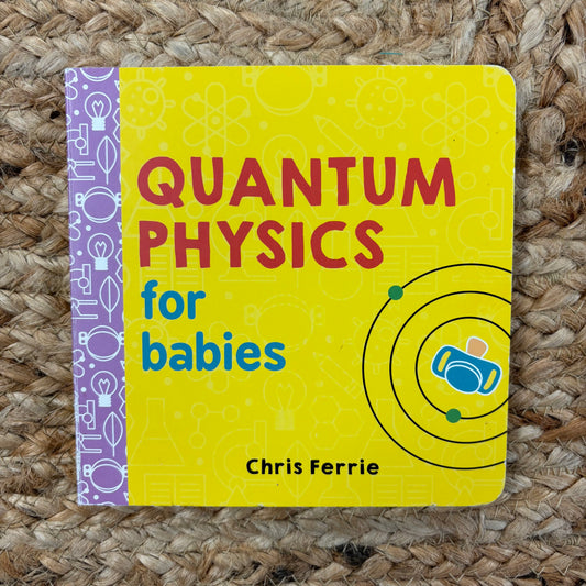 Quantum Physics for Babies