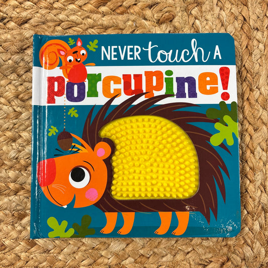 Never Touch a Porcupine!