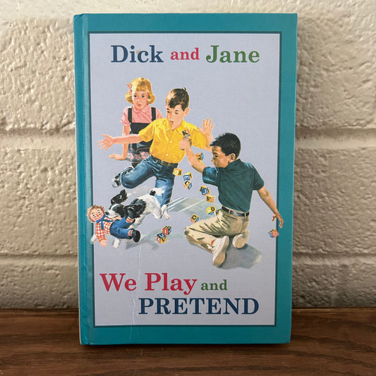 Dick and Jane We Play and Pretend