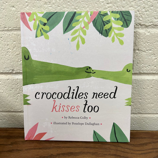 Crocodiles Need Kisses Too