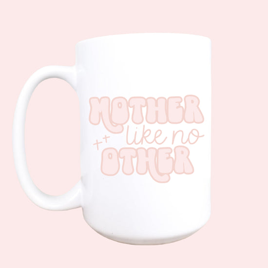 Mother Like No Other Mug